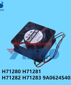 H71280 H71281 H71282 H71283 9A0624S402 NXT FAN