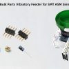 ASM SIPLACE TX Series Bulk Vibratory Feeder BV-021 for Loose Parts
